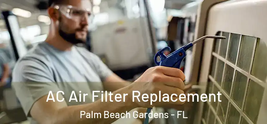  AC Air Filter Replacement Palm Beach Gardens - FL