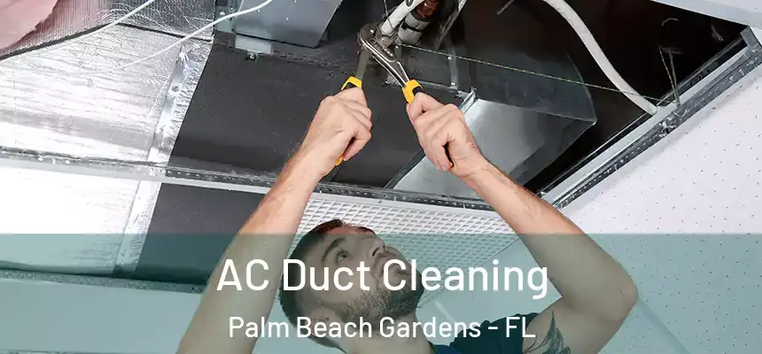  AC Duct Cleaning Palm Beach Gardens - FL