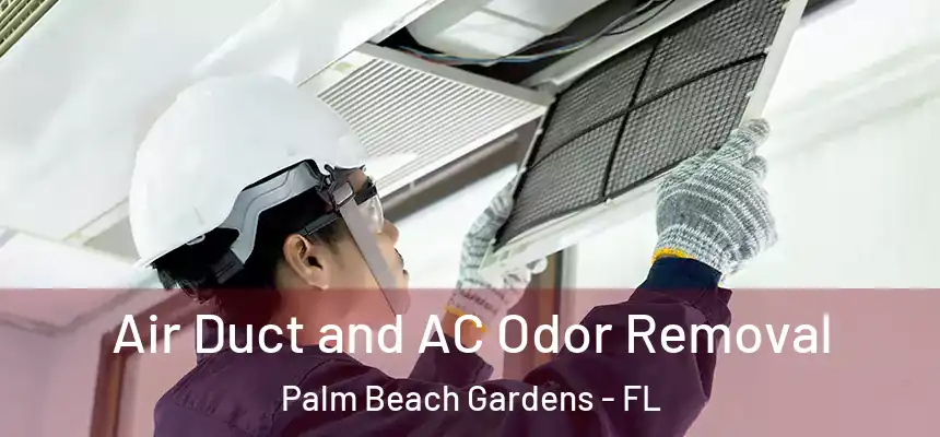 Air Duct and AC Odor Removal Palm Beach Gardens - FL
