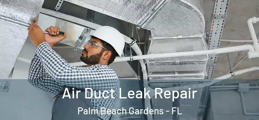  Air Duct Leak Repair Palm Beach Gardens - FL