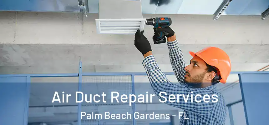  Air Duct Repair Services Palm Beach Gardens - FL