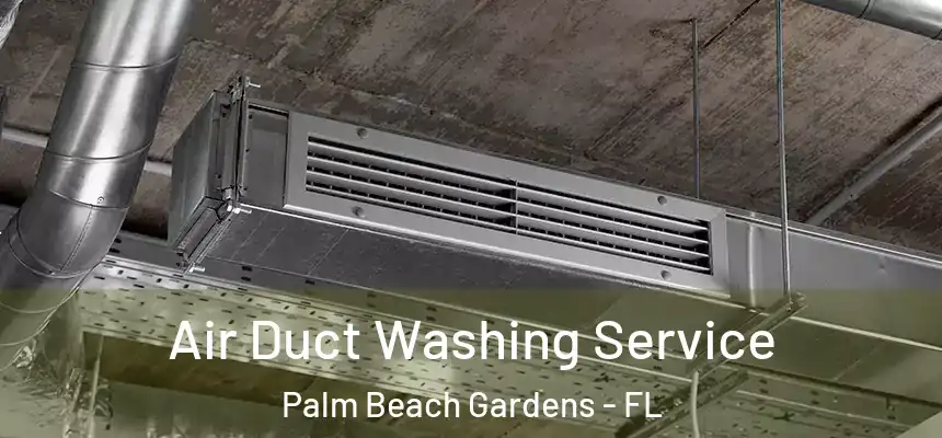  Air Duct Washing Service Palm Beach Gardens - FL