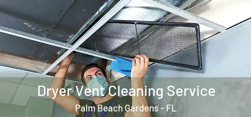 Dryer Vent Cleaning Service Palm Beach Gardens - FL