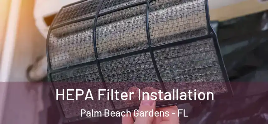  HEPA Filter Installation Palm Beach Gardens - FL