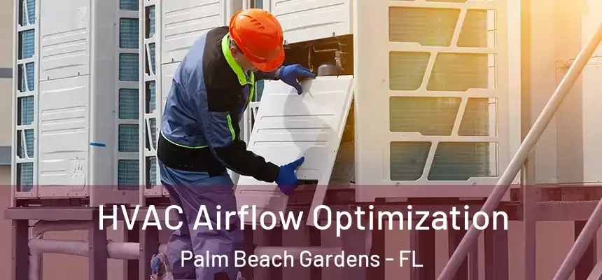 HVAC Airflow Optimization Palm Beach Gardens - FL