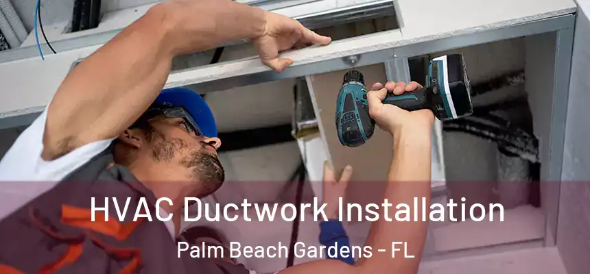 HVAC Ductwork Installation Palm Beach Gardens - FL