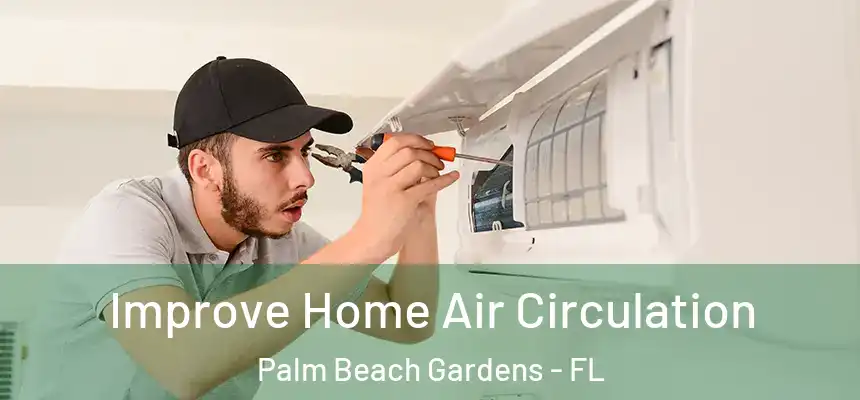  Improve Home Air Circulation Palm Beach Gardens - FL