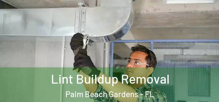 Lint Buildup Removal Palm Beach Gardens - FL