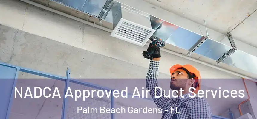  NADCA Approved Air Duct Services Palm Beach Gardens - FL